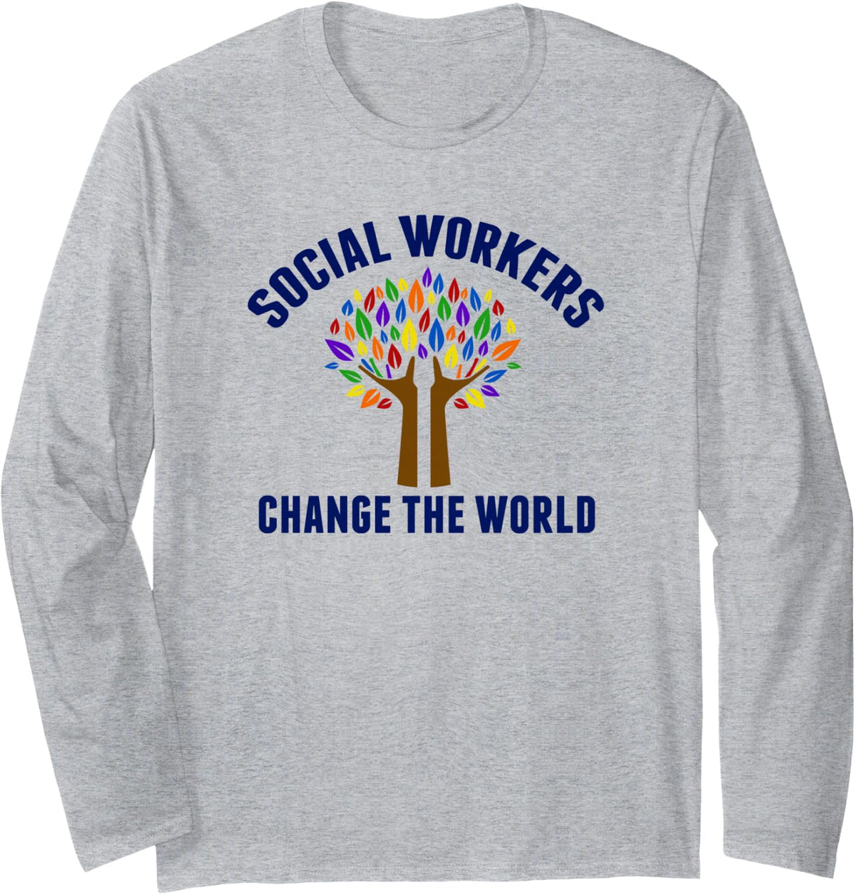 Inspirational Social Work Quote Long Sleeve T-Shirt - Adult Unisex Heather Grey