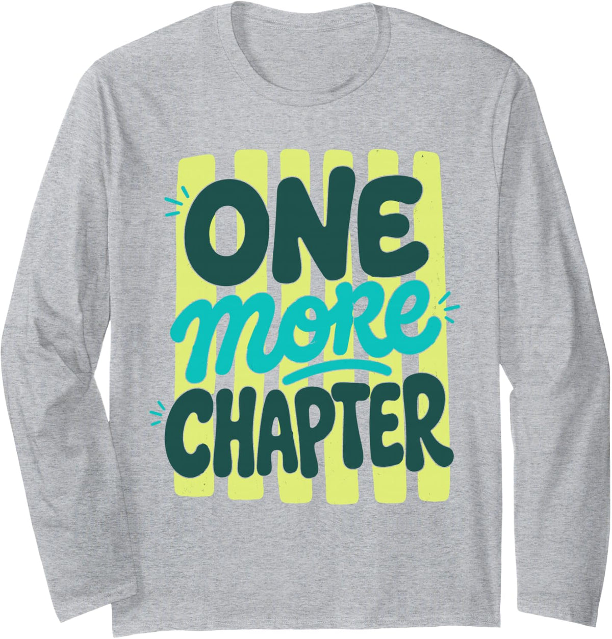 Reading Lover Gift One More Chapter Bookish Saying Long Sleeve T-Shirt - Adult Unisex Heather Grey