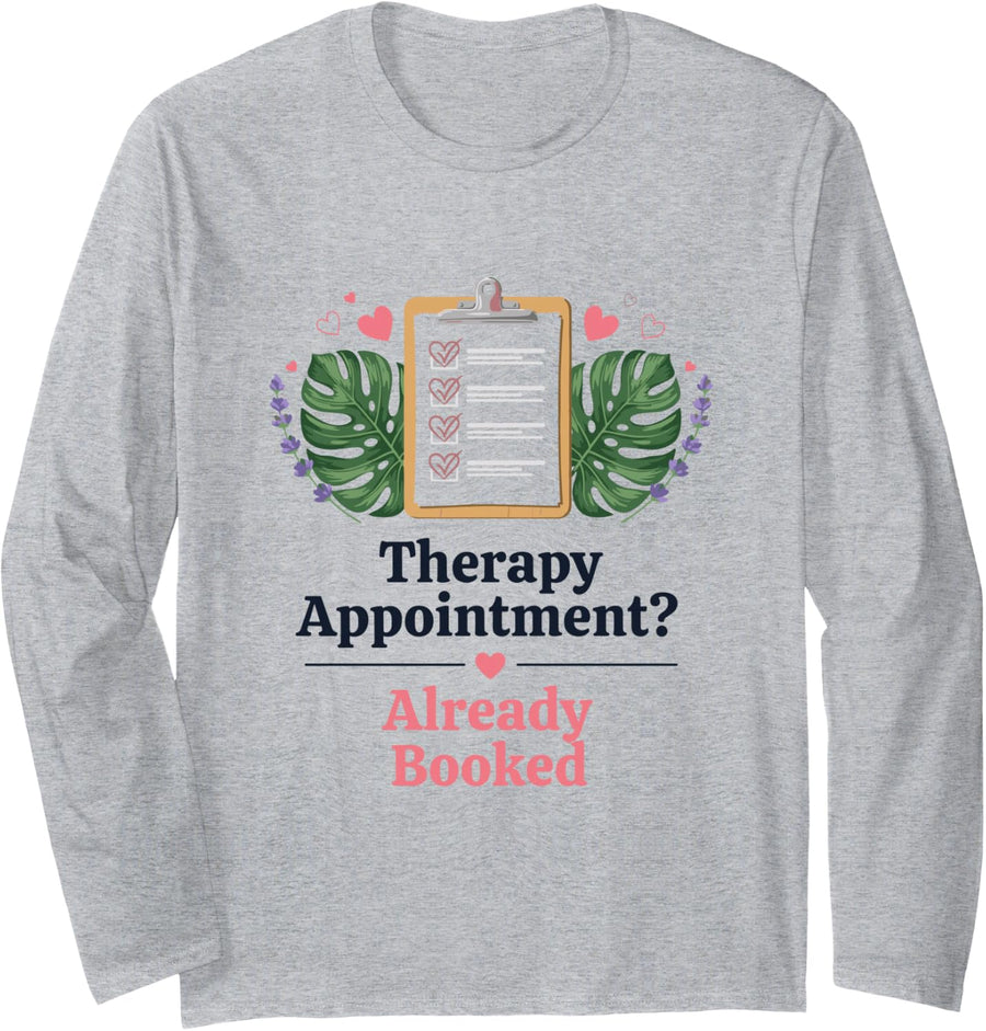 Therapy Appointment Already Booked, Mental Health Therapy Long Sleeve T-Shirt - Adult Unisex Heather Grey