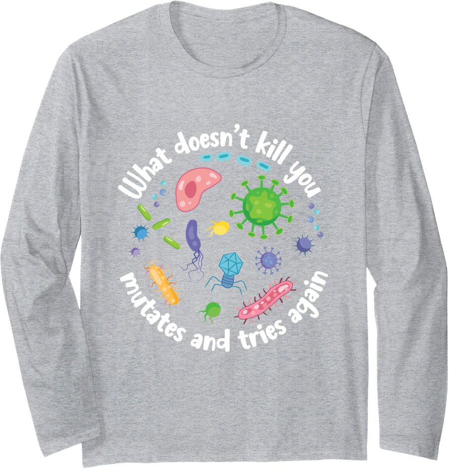 What Doesn't Kill You Mutates and Tries Again Funny Biology Long Sleeve T-Shirt - Adult Unisex Heather Grey