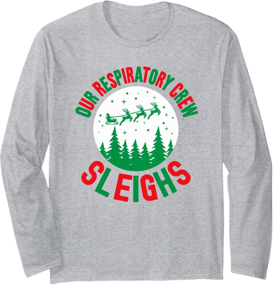 Our Respiratory Crew Sleighs Christmas Therapist Funny Long Sleeve T-Shirt - Adult Unisex Heather Grey
