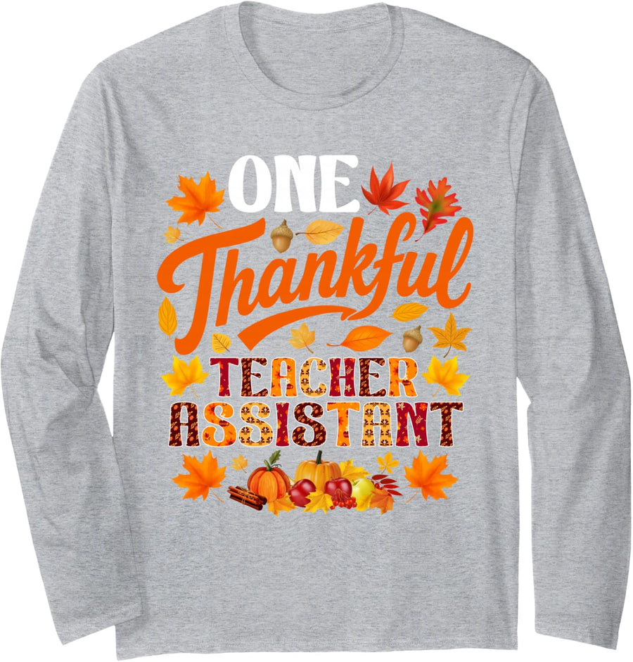 One Thankful Teacher Assistant Fall Autumn Thanksgiving Long Sleeve T-Shirt - Adult Unisex Heather Grey