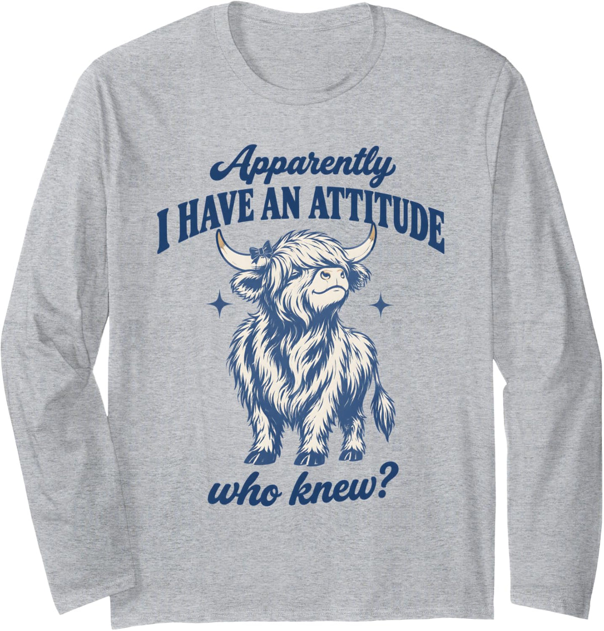 Apparently I Have an Attitude Who Knew Highland Cow Sassy Long Sleeve T-Shirt - Adult Unisex Heather Grey