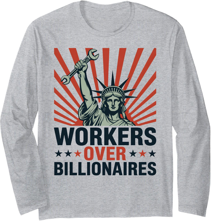 Workers Over Billionaires Protest Social Justice Rally Long Sleeve T-Shirt - Adult Unisex Heather Grey