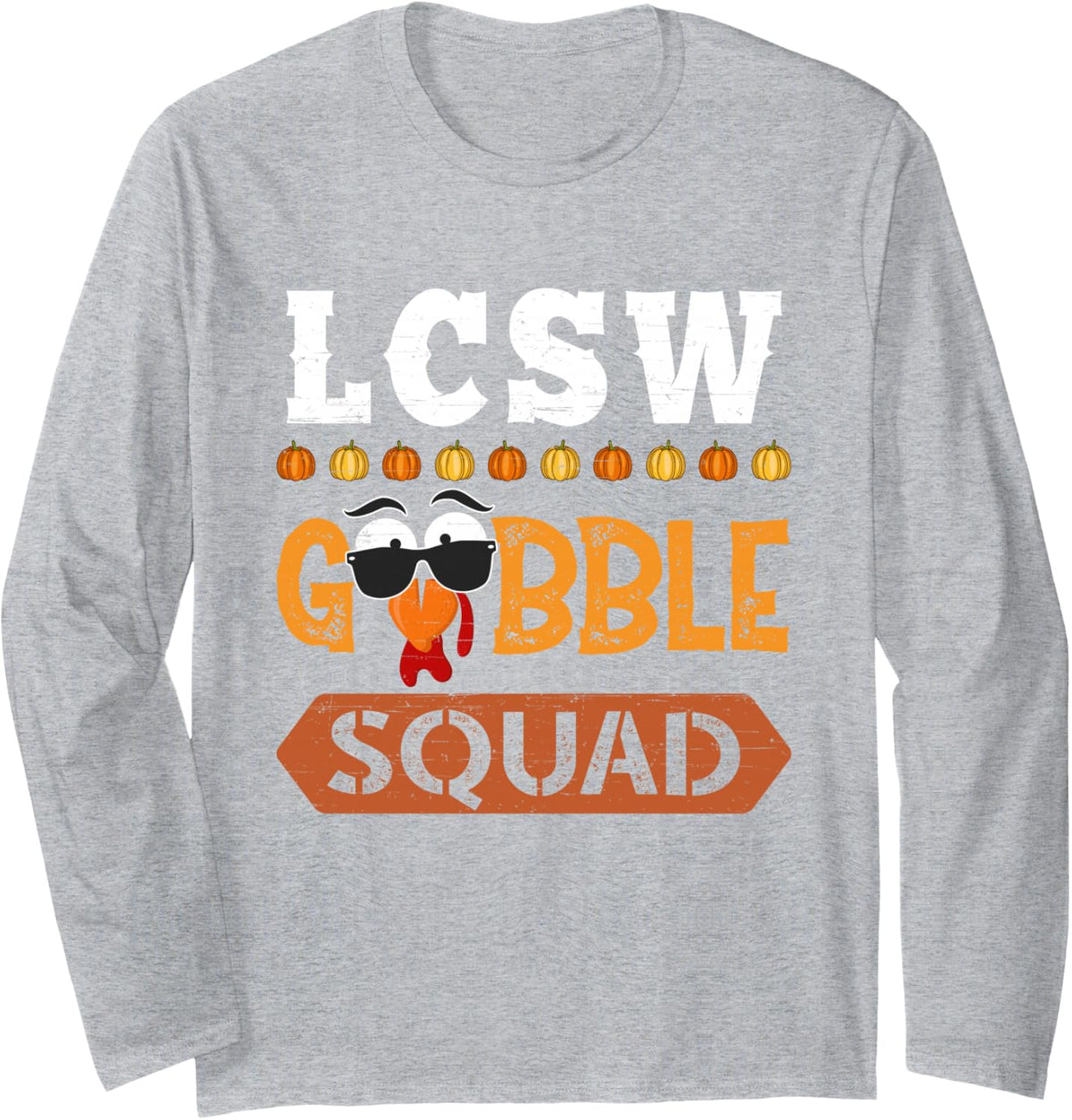 LCSW Gobble Squad Turkey Thanksgiving Clinical Social Worker Long Sleeve T-Shirt - Adult Unisex Heather Grey