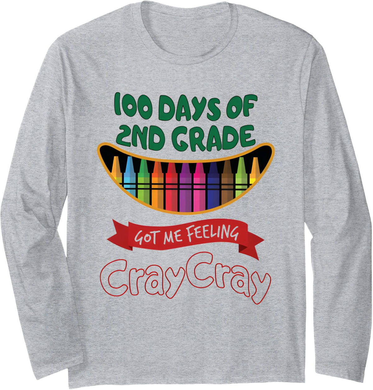 100 Days of 2nd Grade Got Me Feeling Cray Cray Long Sleeve T-Shirt - Adult Unisex Heather Grey