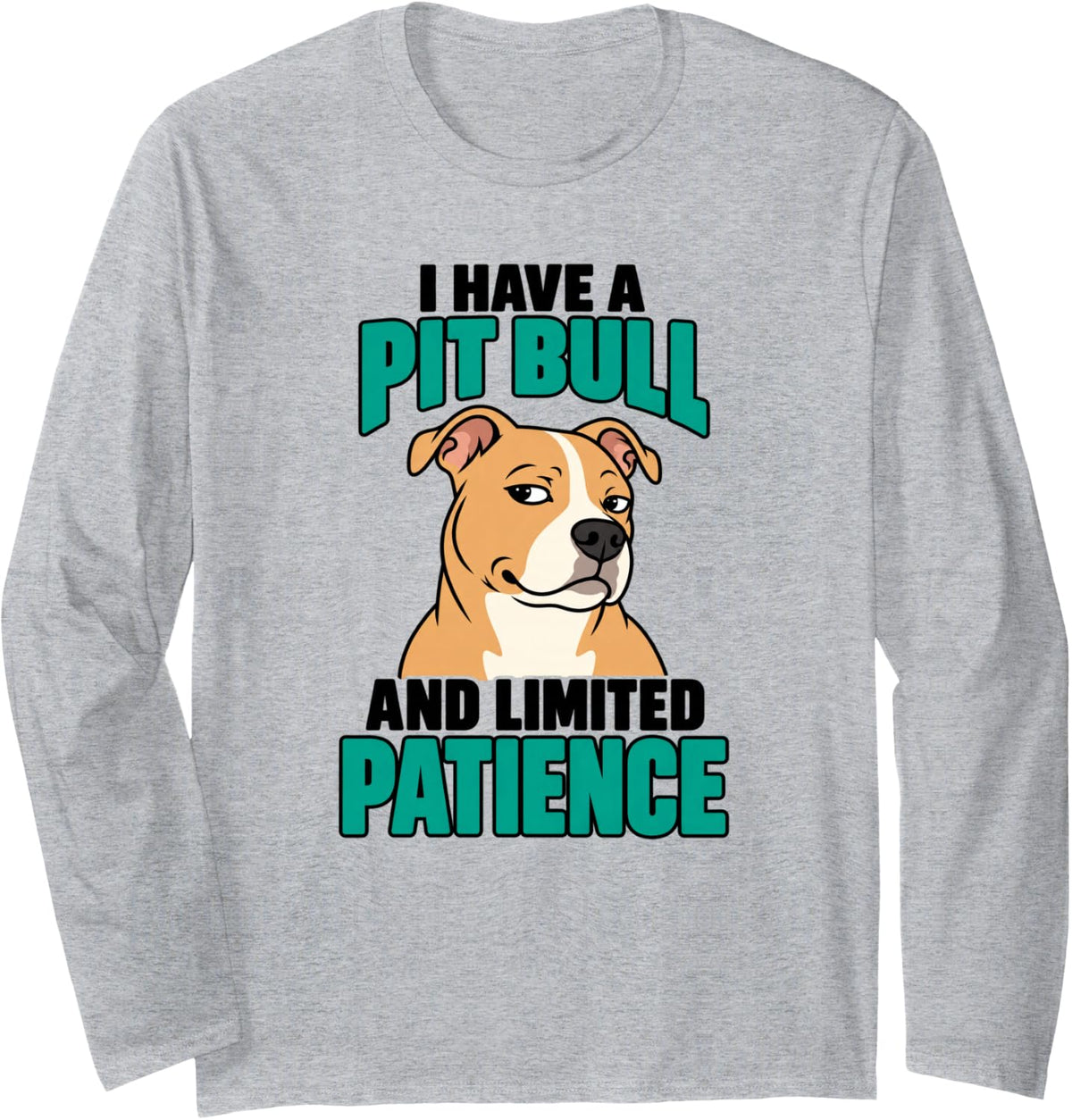 Pit Bull Pitbull Pittie Dog Lover Mom Dad Sarcastic Attitude Long Sleeve T-Shirt - Adult Unisex Heather Grey