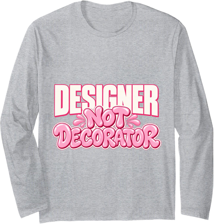 Designer Not Decorator Long Sleeve T-Shirt - Adult Unisex Heather Grey