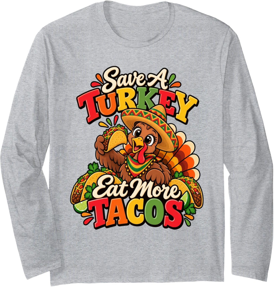 Save A Turkey Eat More Tacos Funny Thanksgiving Taco Long Sleeve T-Shirt - Adult Unisex Heather Grey
