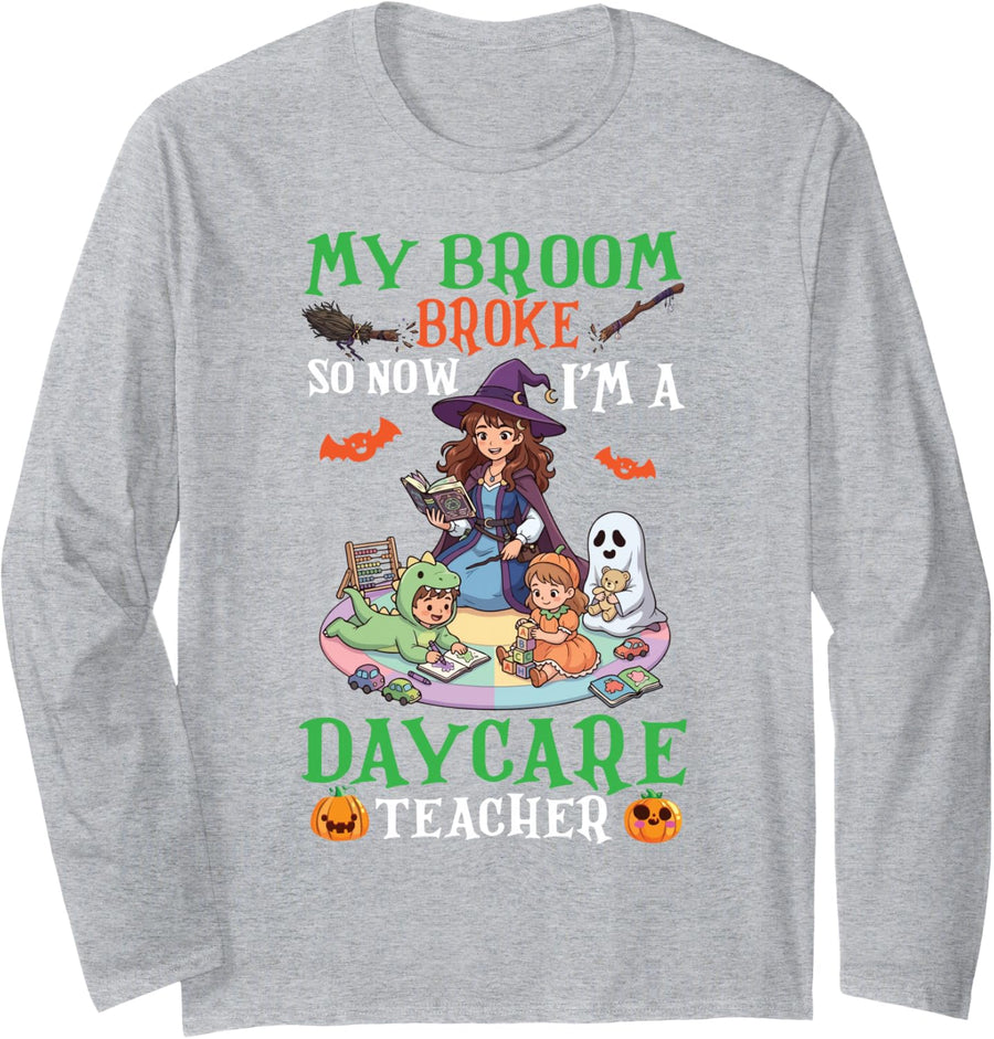 My Broom Broke So Now Im A Daycare Teacher Halloween Witch Long Sleeve T-Shirt - Adult Unisex Heather Grey