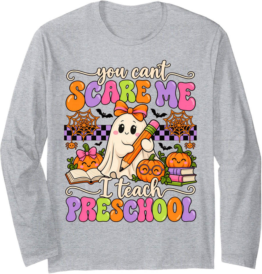 You Cant Scare Me I Teach Preschool Teacher Halloween Women Long Sleeve T-Shirt - Adult Unisex Heather Grey