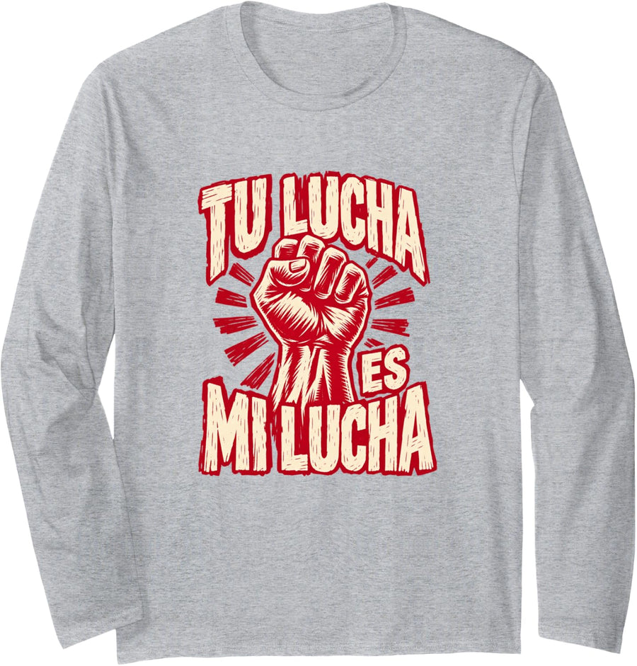Tu Lucha ES Mi Lucha Raised Fist Solidarity Long Sleeve T-Shirt - Adult Unisex Heather Grey