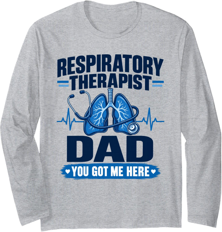 Respiratory Therapist DAD You Got Me Here Lungs RT Healthca Long Sleeve T-Shirt - Adult Unisex Heather Grey