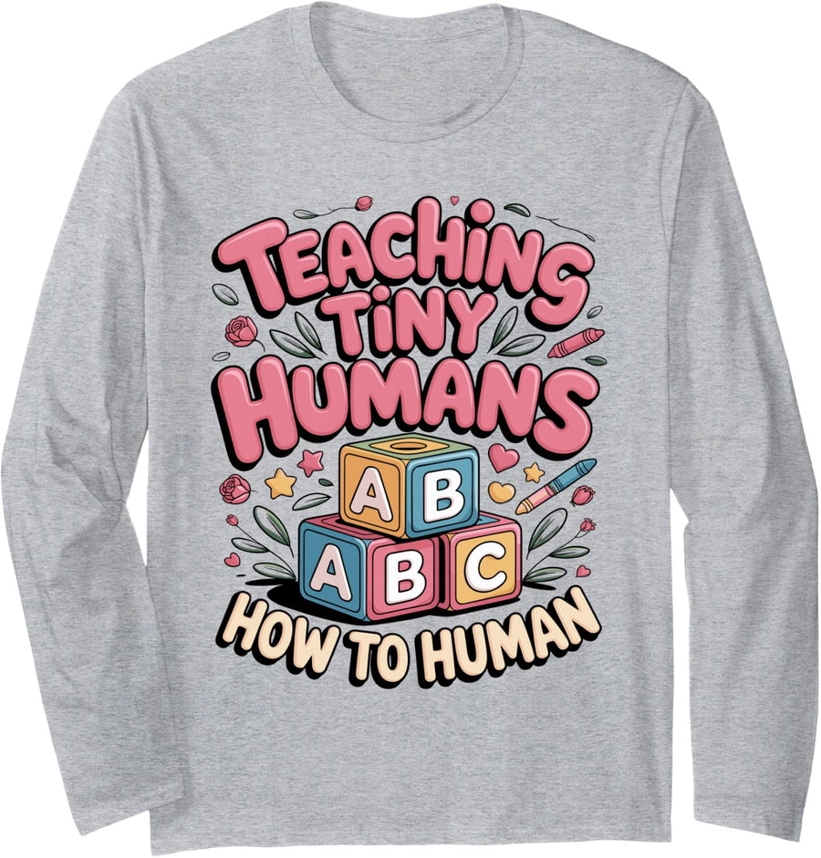 Teaching Tiny Humans How to Human Daycare Long Sleeve T-Shirt - Adult Unisex Heather Grey