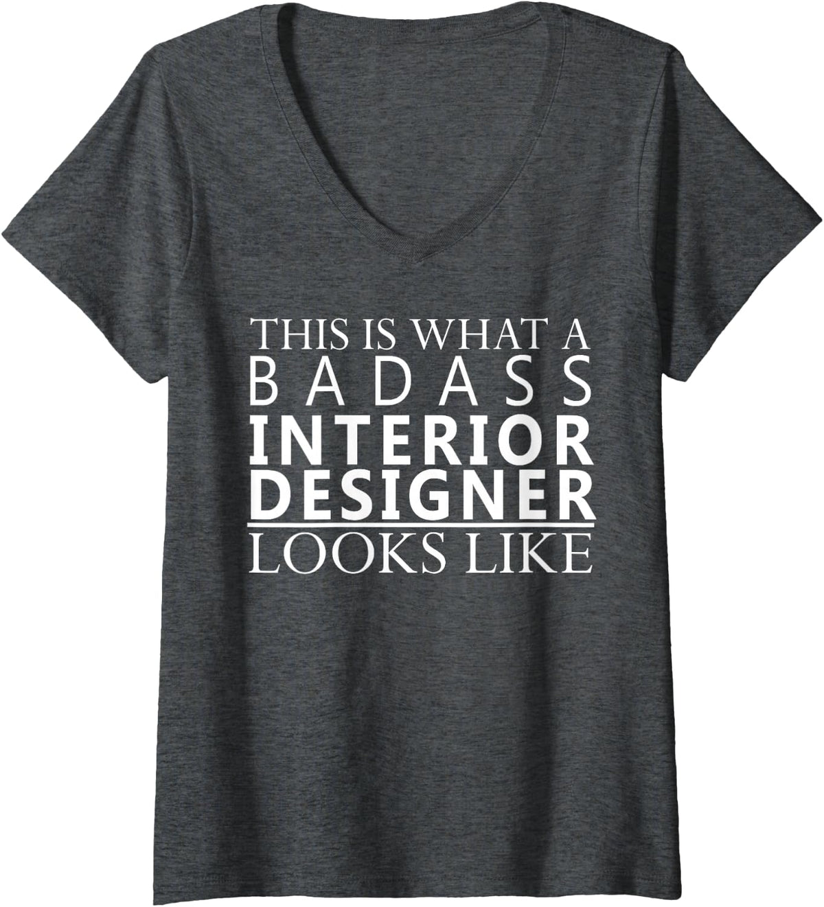 Womens Interior Designer Looks Funny Room Decorator Office Gift V-Neck T-Shirt - Dark Heather Grey
