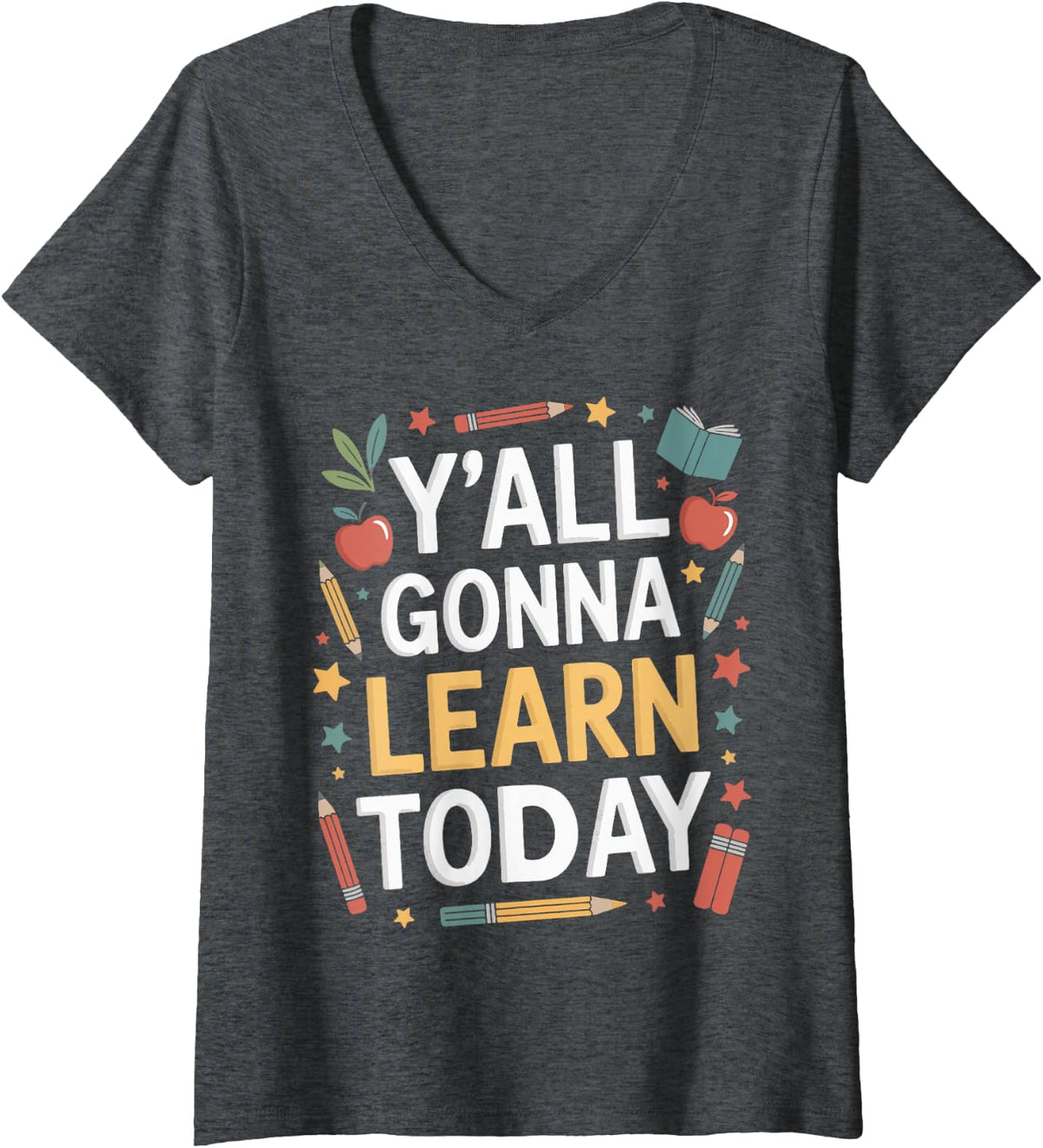Women's Y'all Gonna Learn Today First Day of School for Teachers V-Neck T-Shirt - Dark Heather Grey