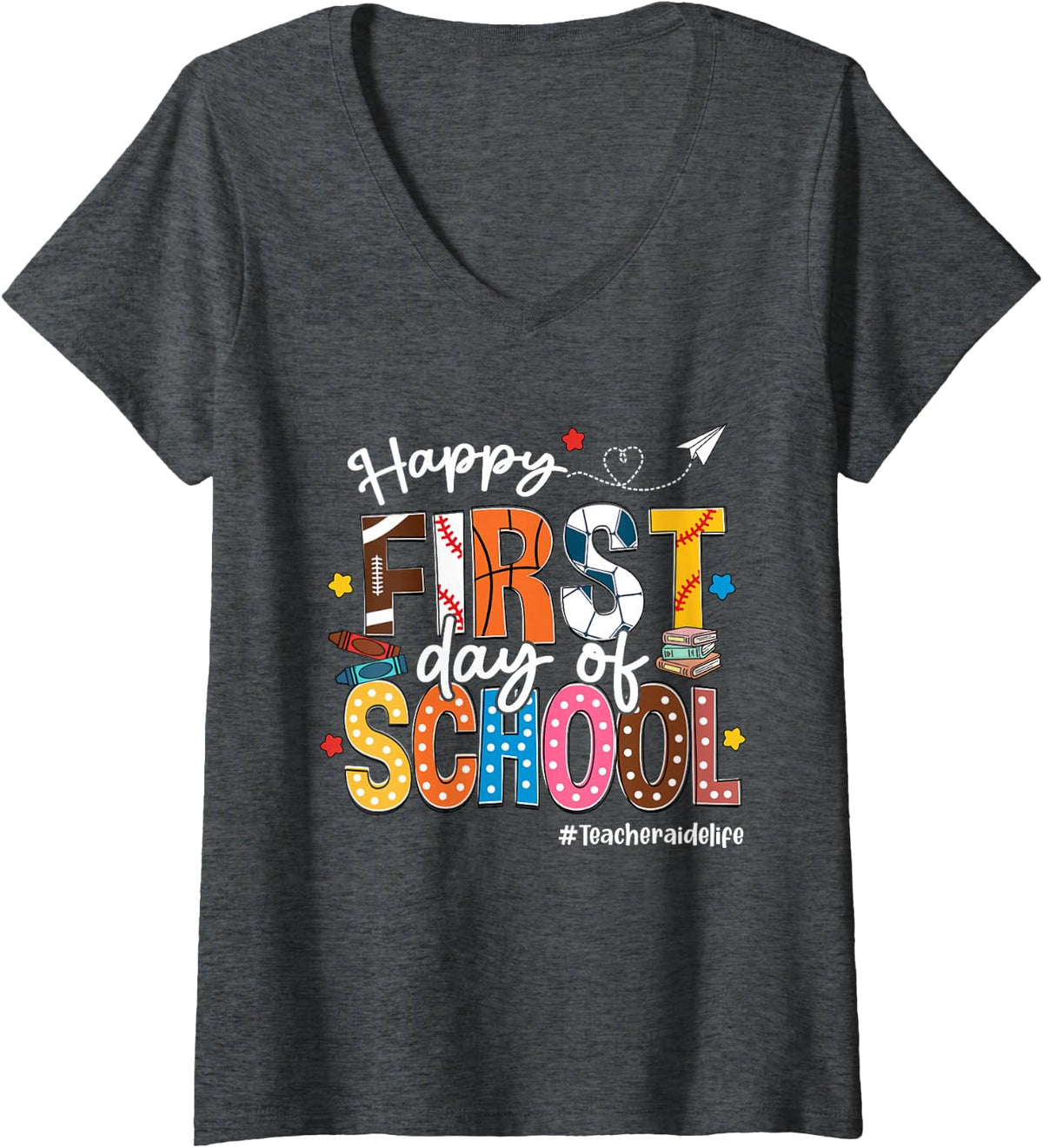 Women's Happy First Day of School Teacher Aide Life Funny V-Neck T-Shirt - Dark Heather Grey