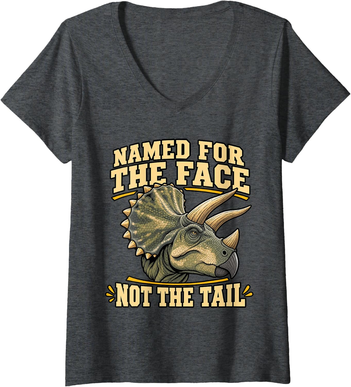 Women's Triceratops Named for The Face Not The Tail Museum Fans Cute V-Neck T-Shirt - Dark Heather Grey