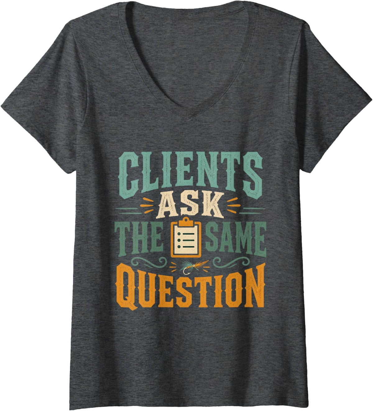 Women's Clients Ask The Same Question Fly Fishing Trout Dry Fly V-Neck T-Shirt - Dark Heather Grey