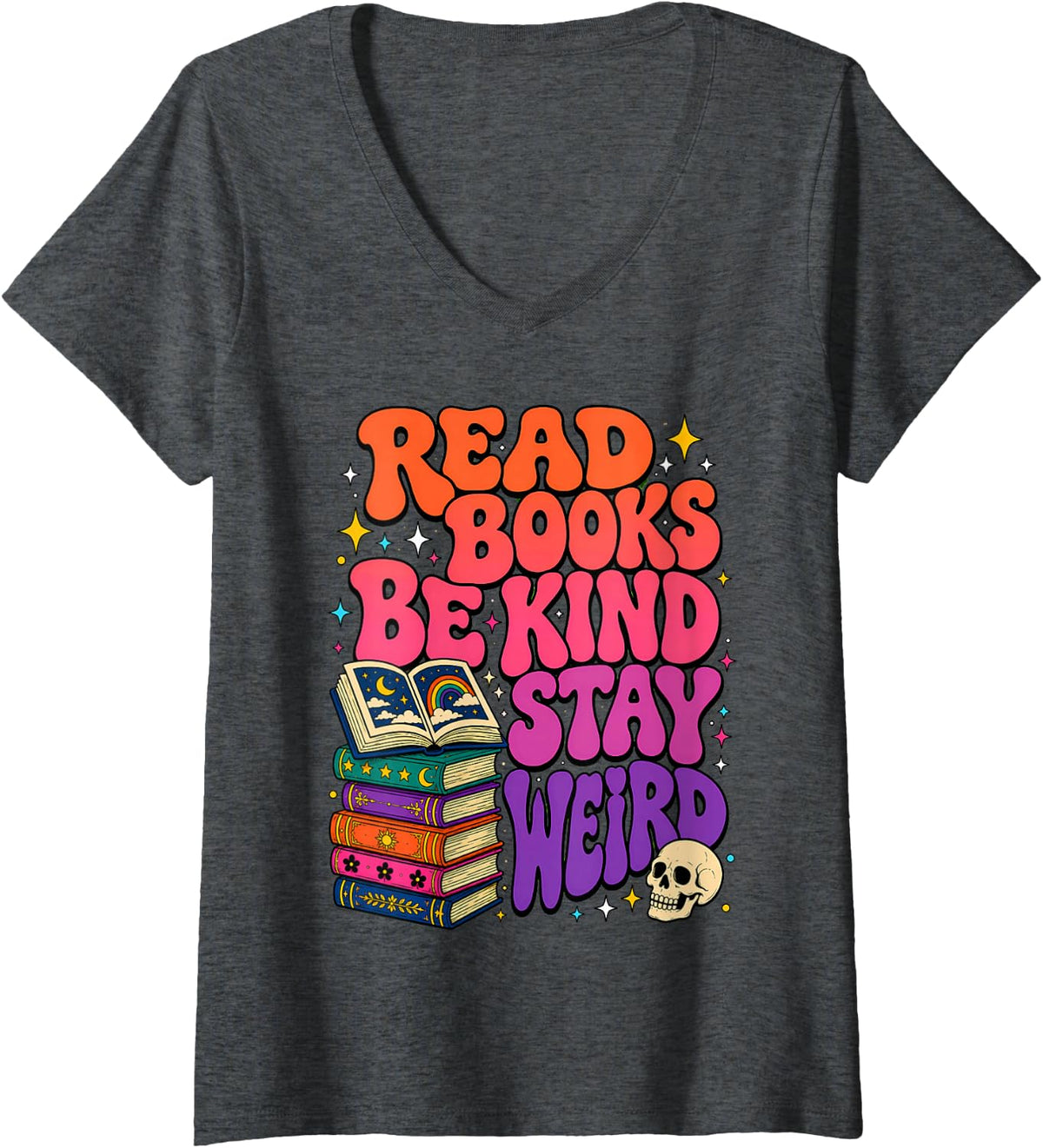 Women's Read Books Be Kind Stay Weird Funny Weirdcore Book Lover V-Neck T-Shirt - Dark Heather Grey