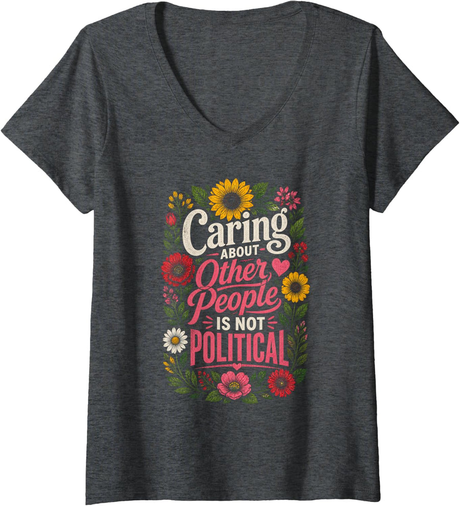 Women's Caring About Other People is Not Political Floral V-Neck T-Shirt - Dark Heather Grey