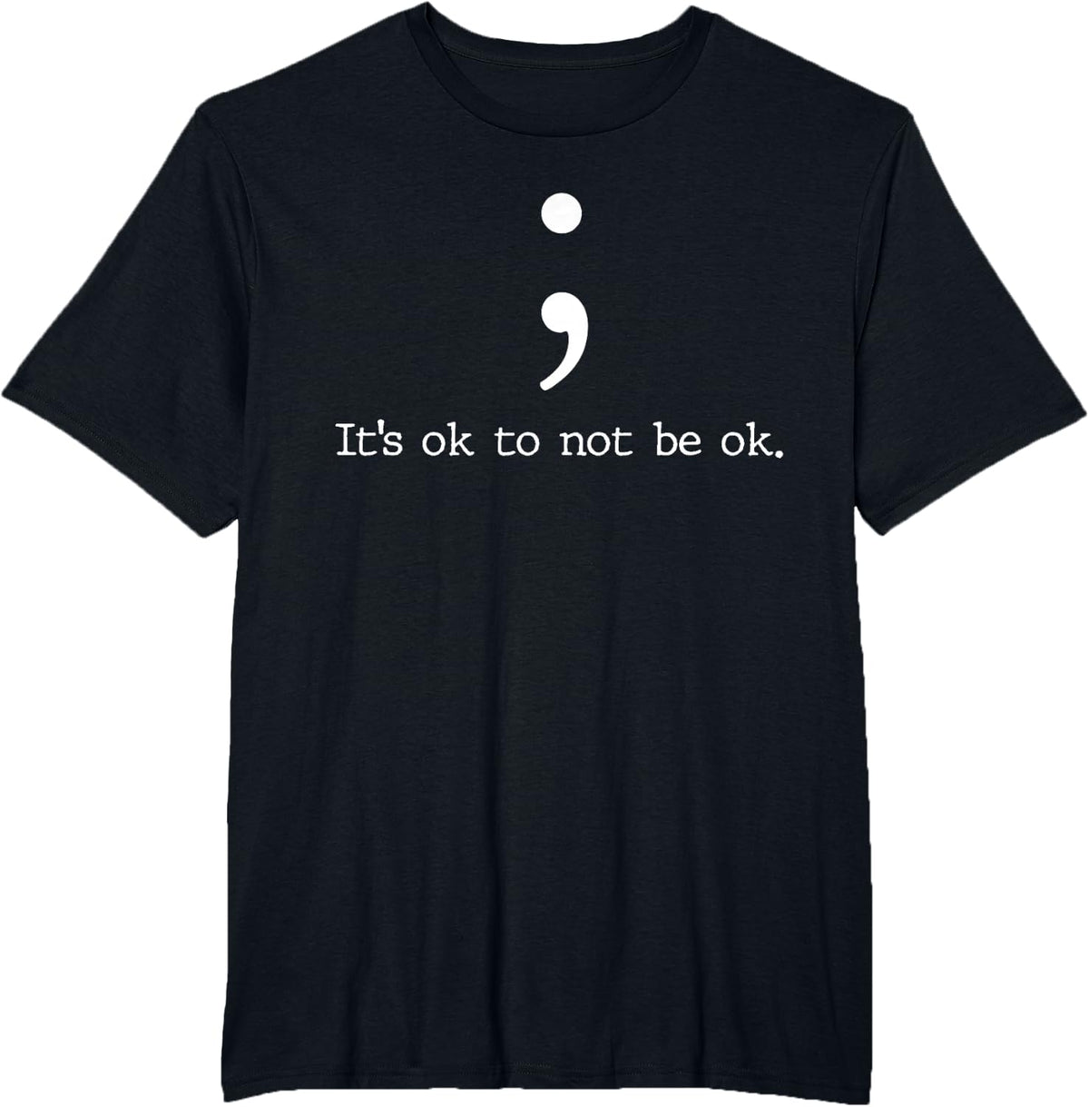 Mental Health Awareness Shirts Semicolon Quote Tees T-Shirt Gift for Men Women - Black