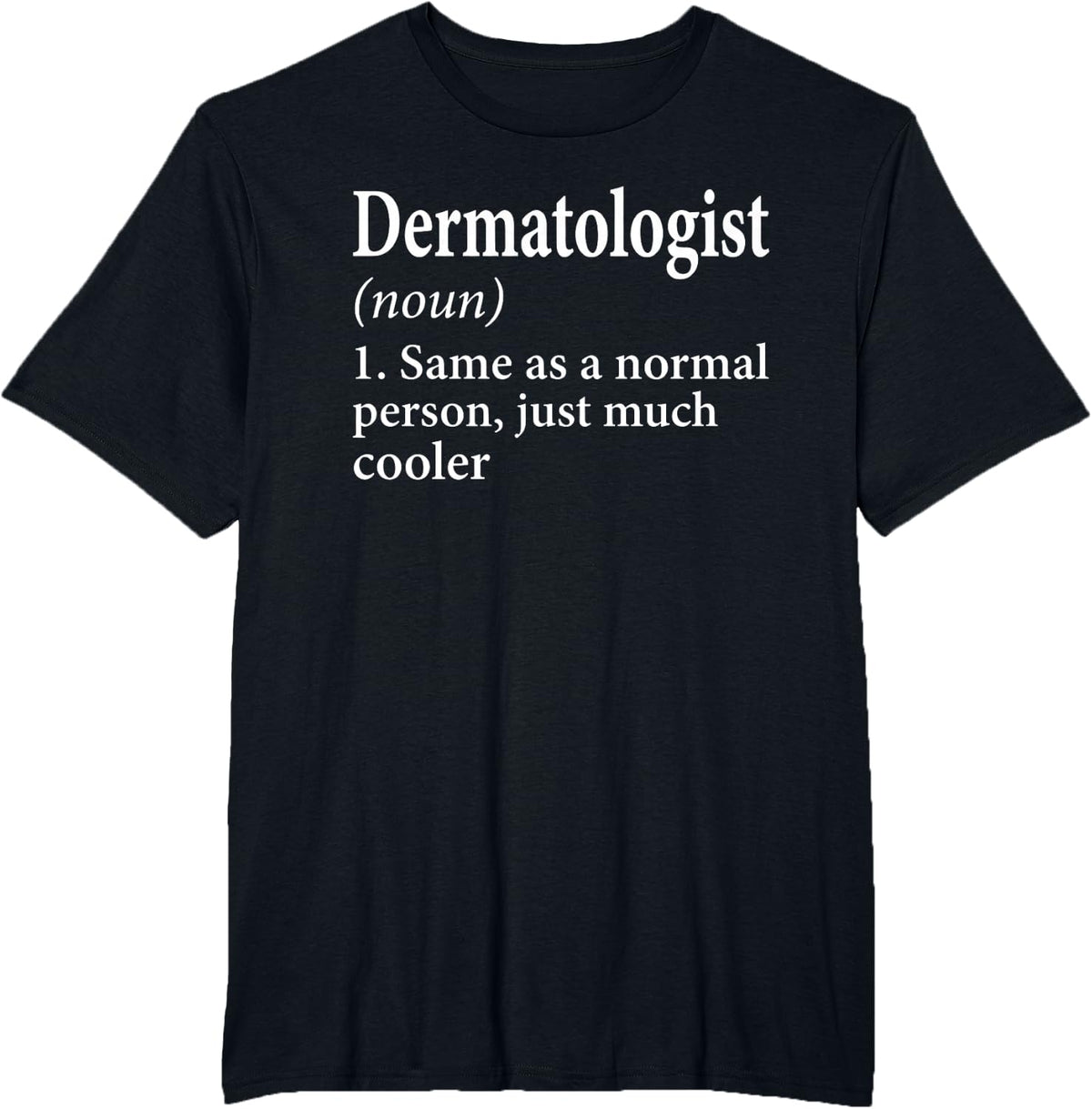 Dermatologist Definition Funny Skin Doctor Dermatology T-Shirt - Black