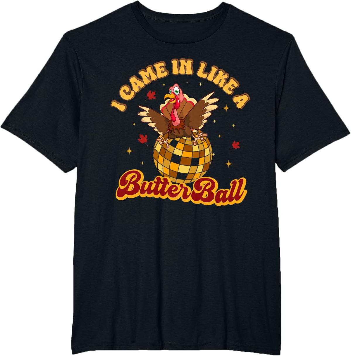 Thanksgiving I Came In Like Butterball Turkey Pumpkin T-Shirt - Black