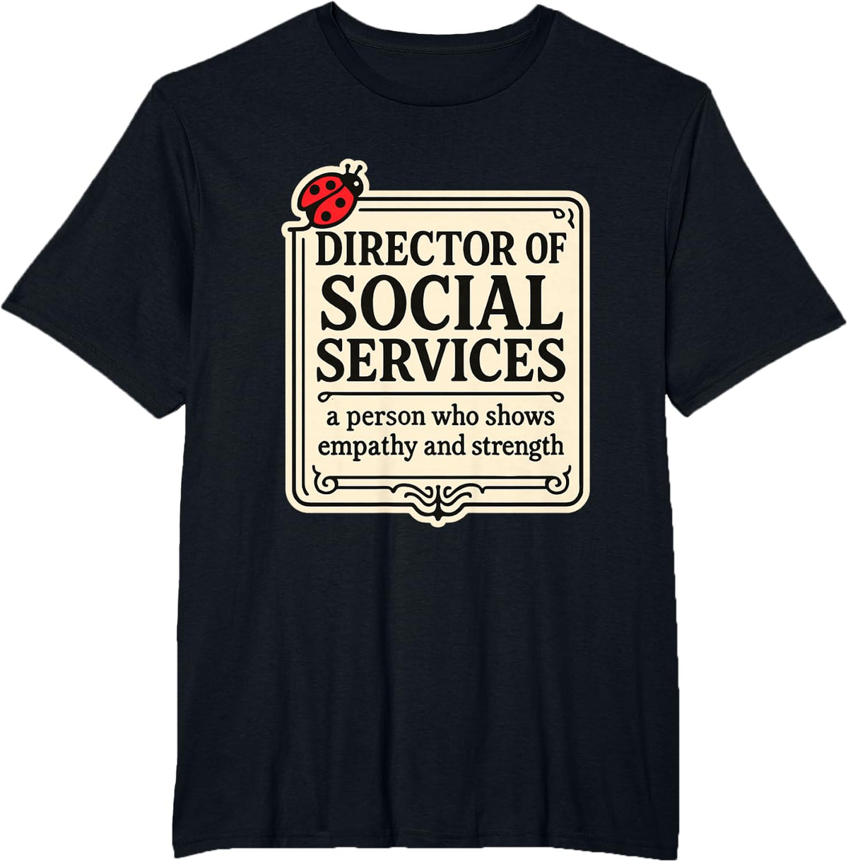 Director Social Services Empathy Strength T-Shirt - Black