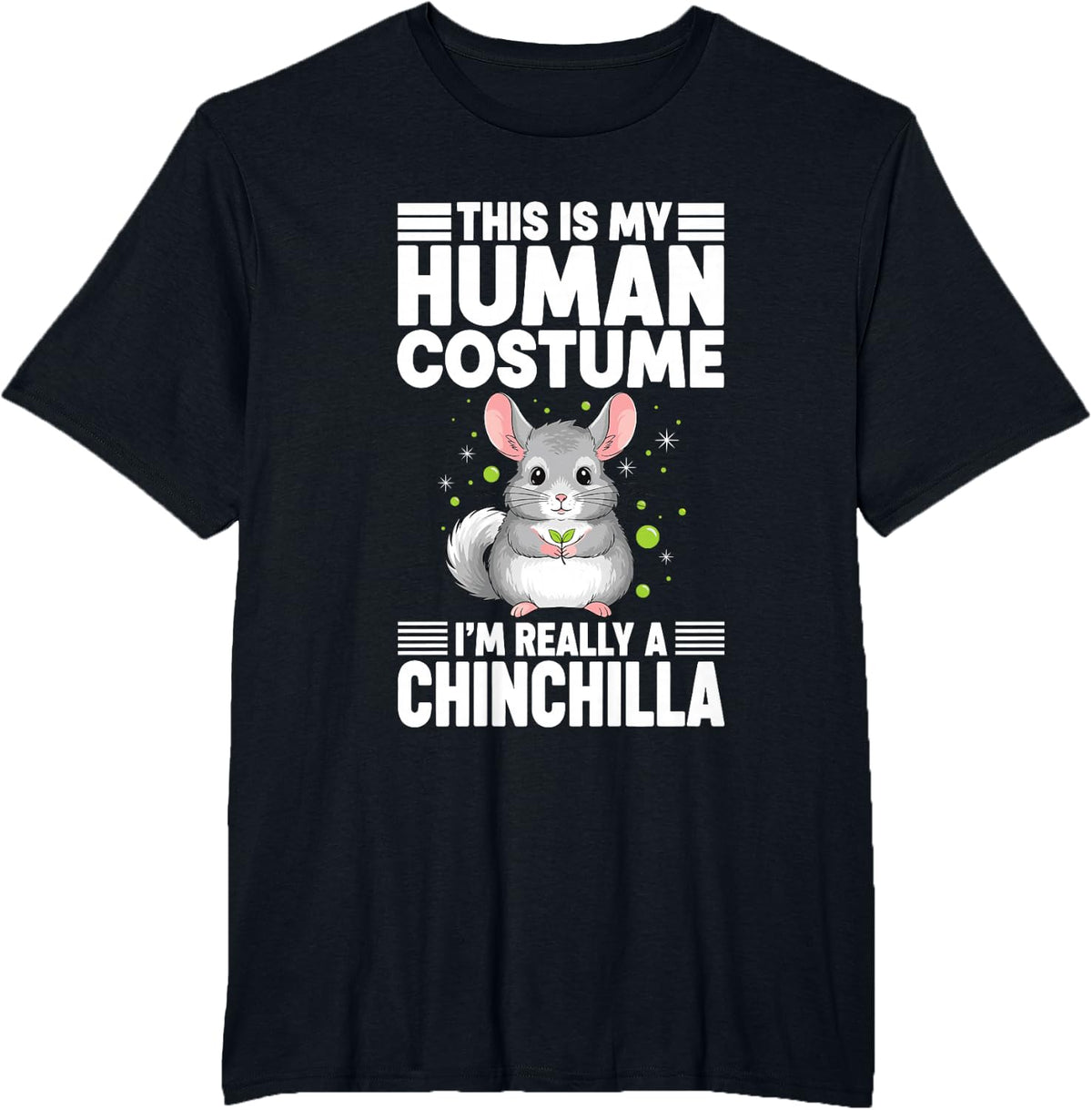 This is My Human Costume I'm Really A Chinchilla T-Shirt - Black