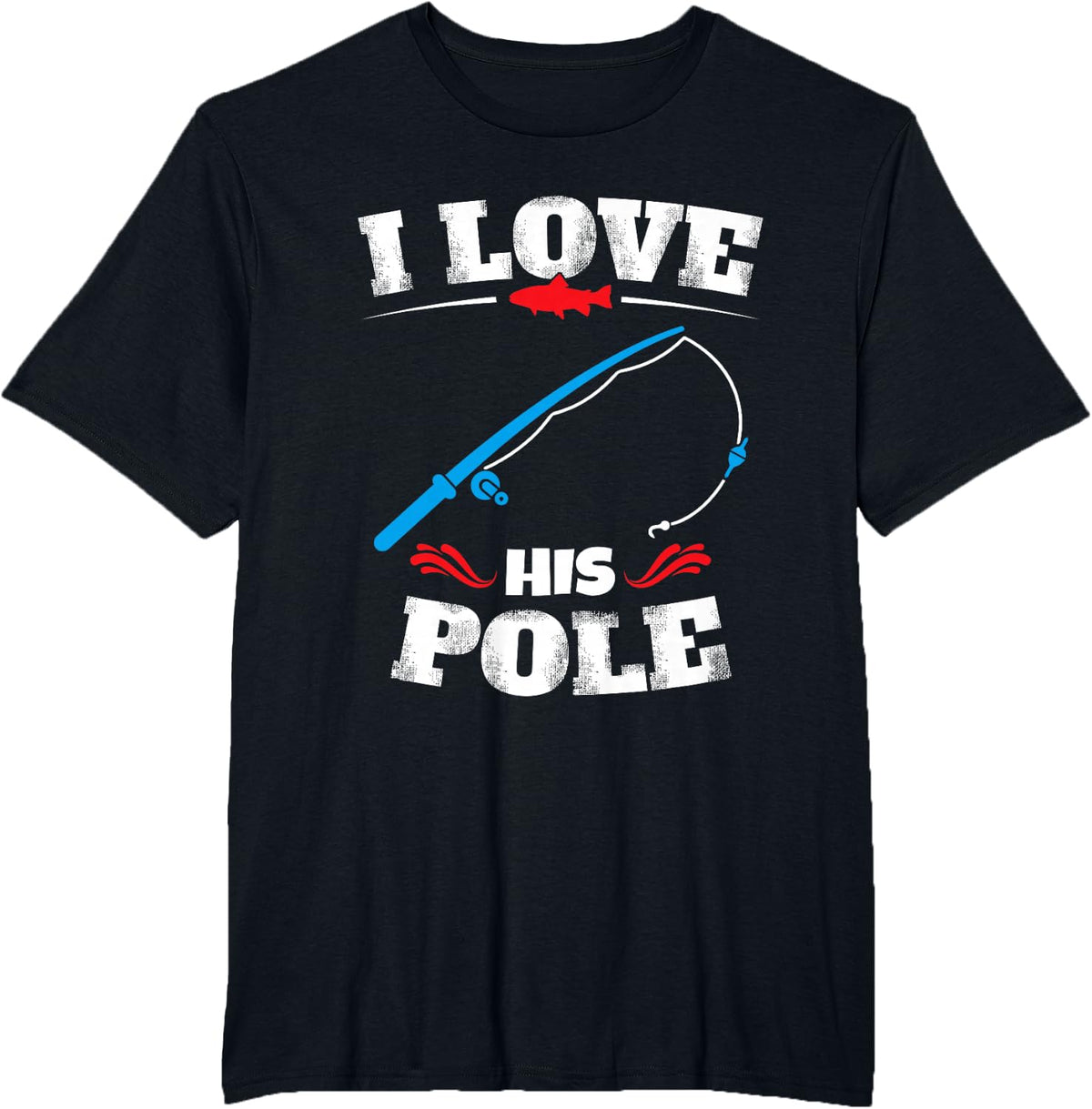 I Love His Pole Shirt Funny Fishing Matching Shirts T-Shirt - Black