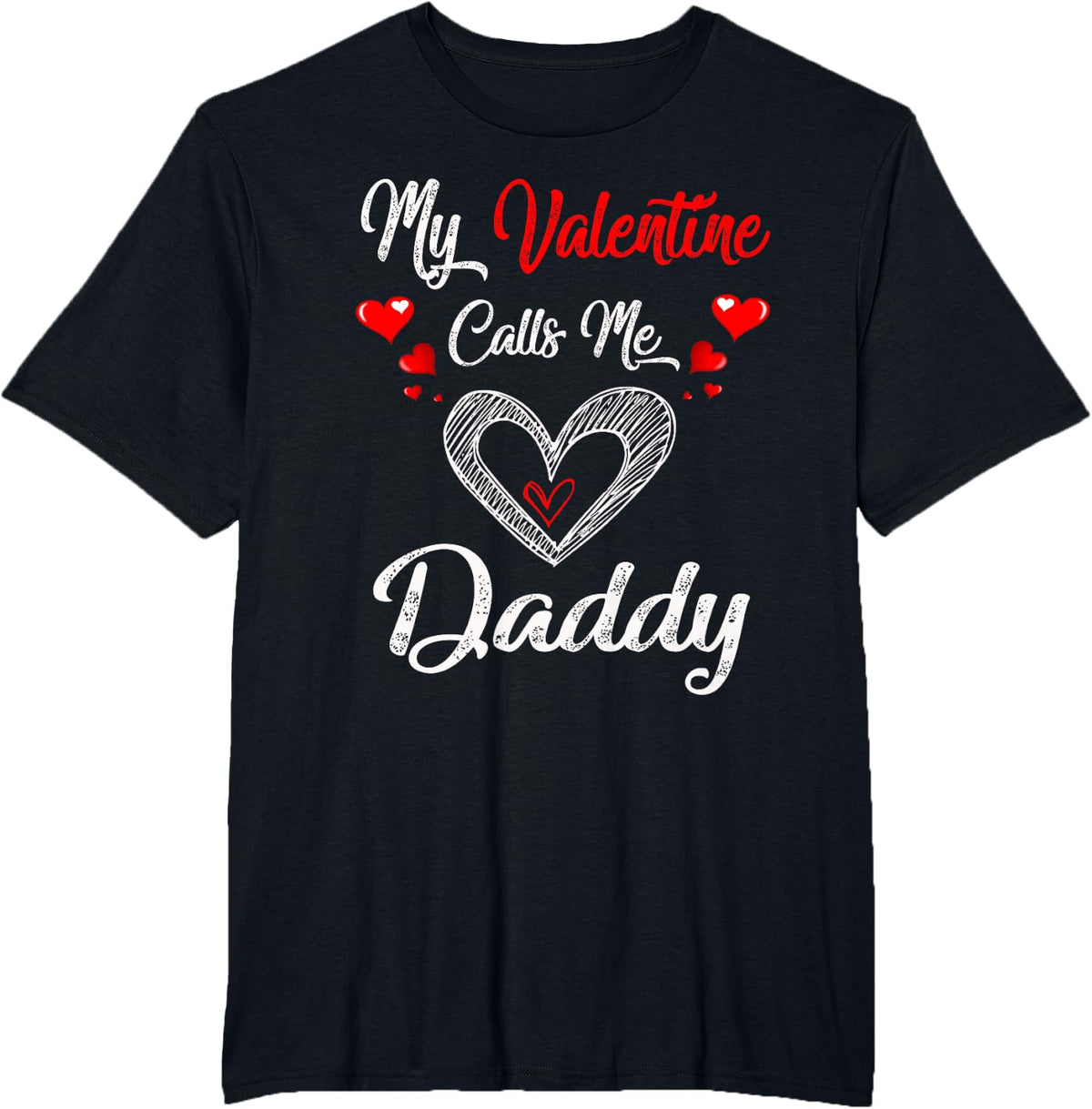 My Valentine Calls Me Daddy Shirt Valentines Day Men Dad Top T-Shirt - Black