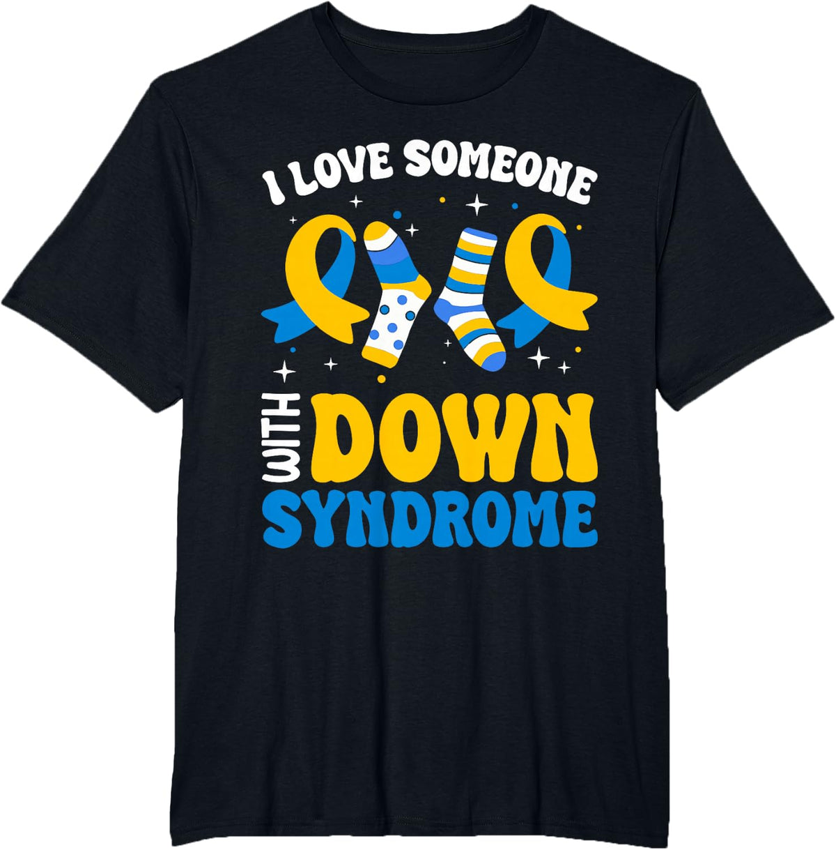 I Love Someone With Down Syndrome Awareness T-Shirt Tees Gift For World Down Syndrome Day Support - Black