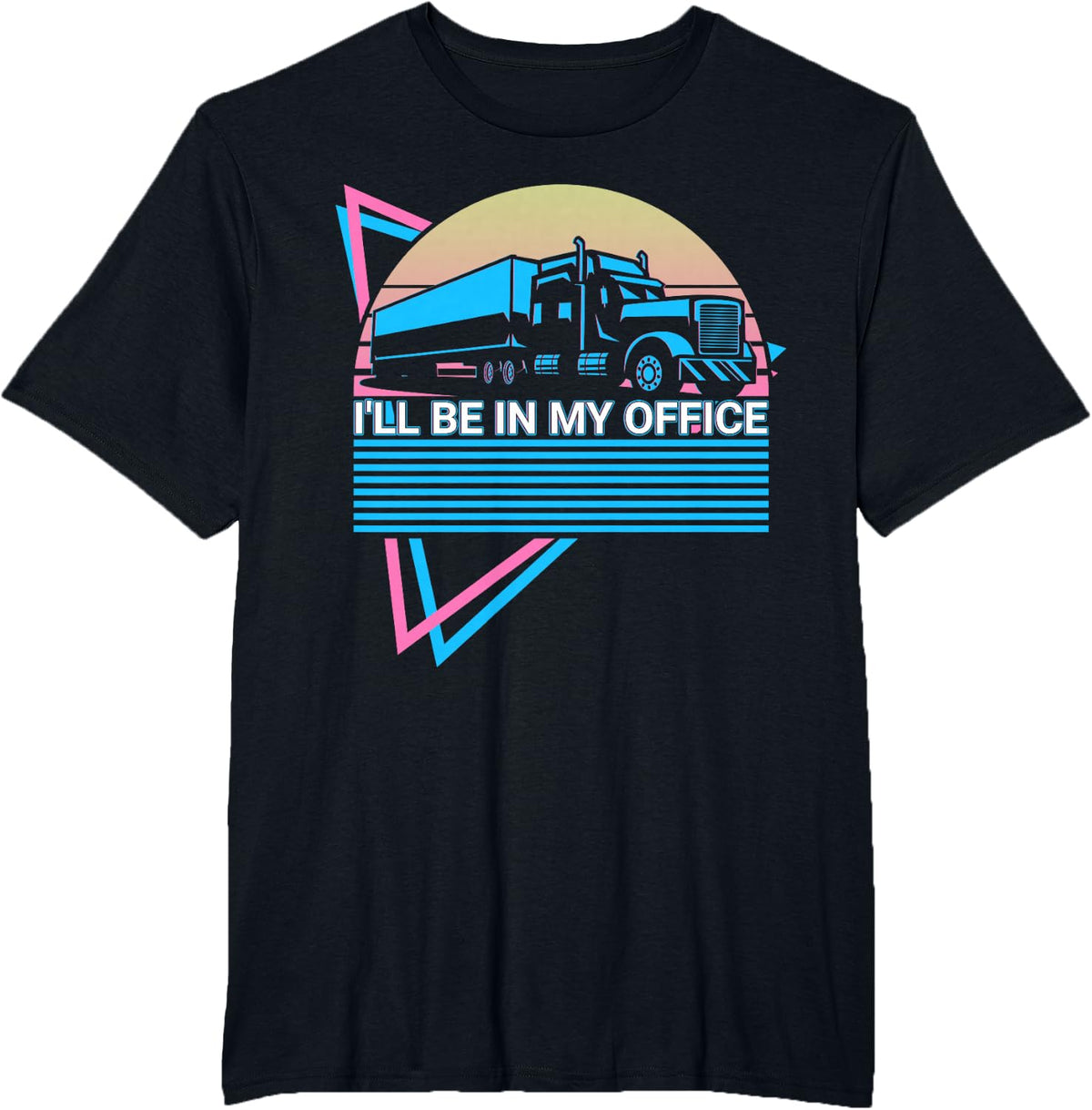 Trucker Truck Driver I'll Be in My Office T-Shirt - Black