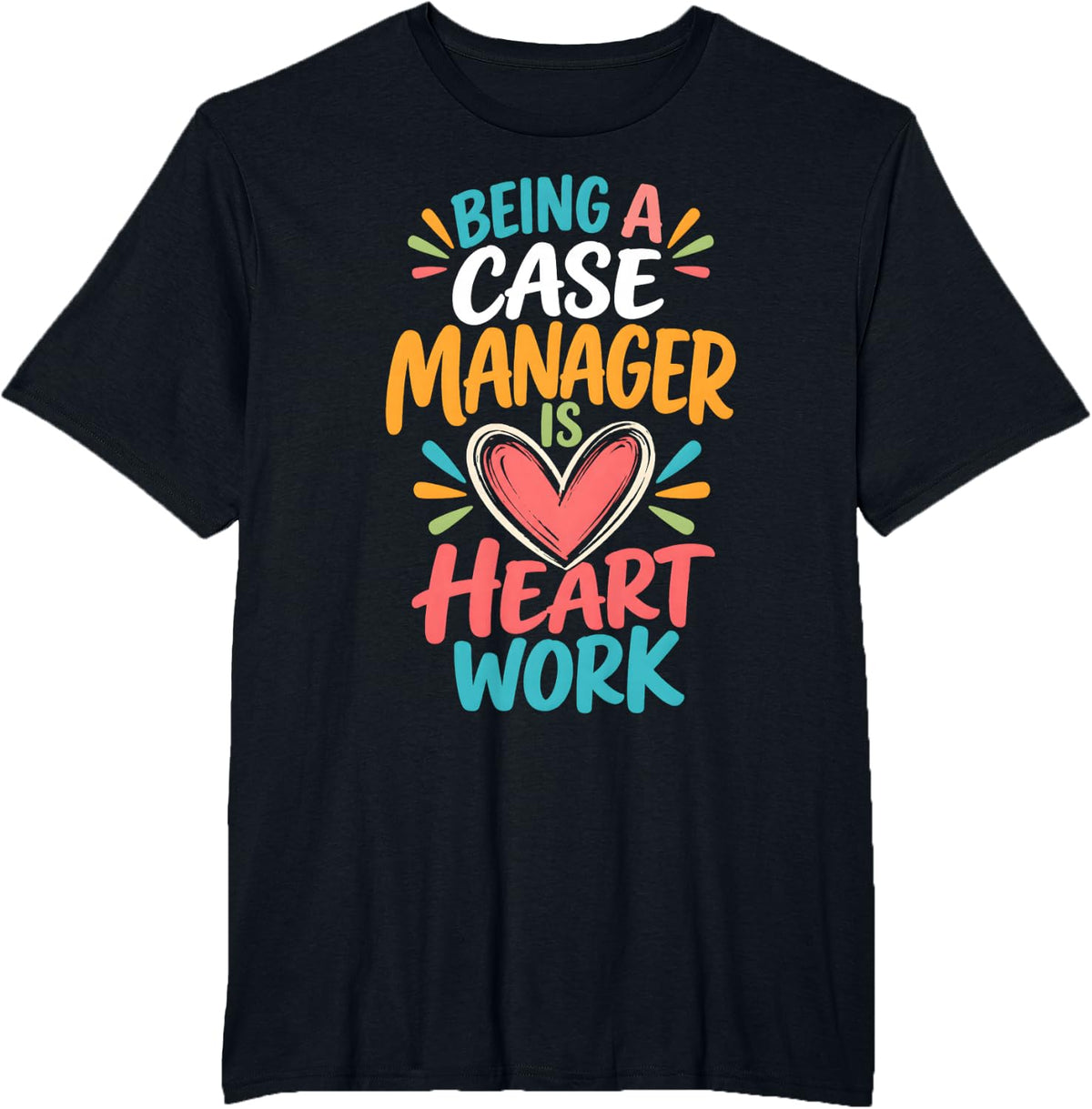 Being A Case Manager is Heart Work Typography T-Shirt - Black