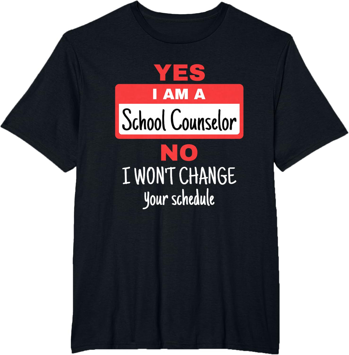 Funny School Counselor Guidance No Schedule Change T-Shirt - Black