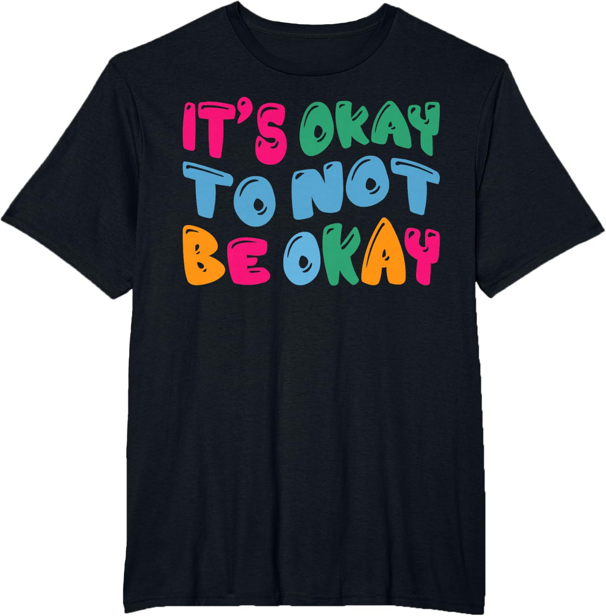 Mental Health Awareness It's Okay To Not Be Okay T-Shirt - Black