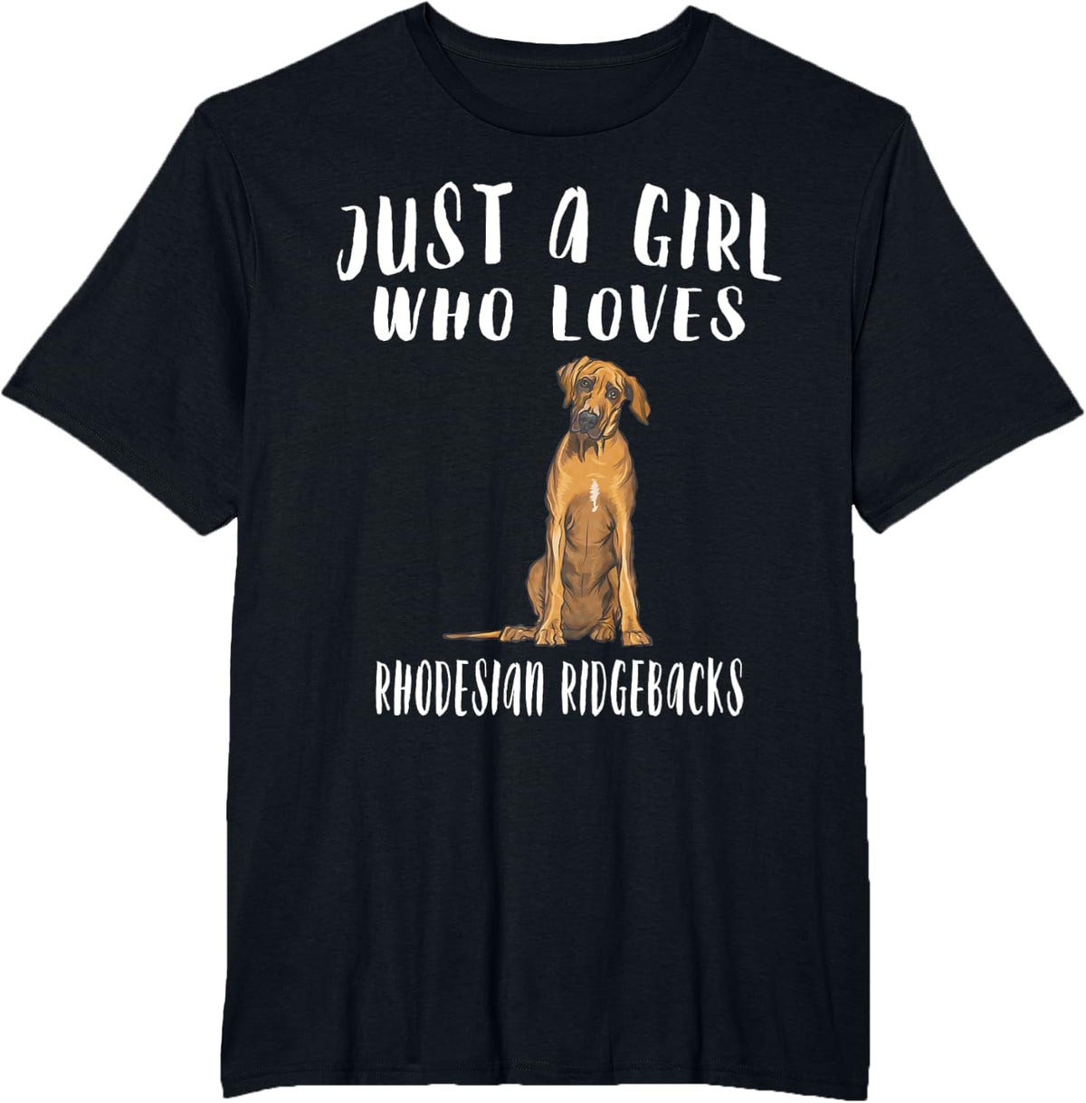 Im Just A Girl Who Loves Rhodesian Ridgebacks Dog Lover Gift T-Shirt - Black