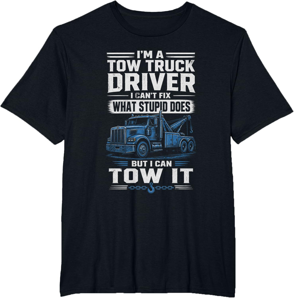 Funny Tow Truck Driver Quote - Can't Fix Stupid T-Shirt - Black