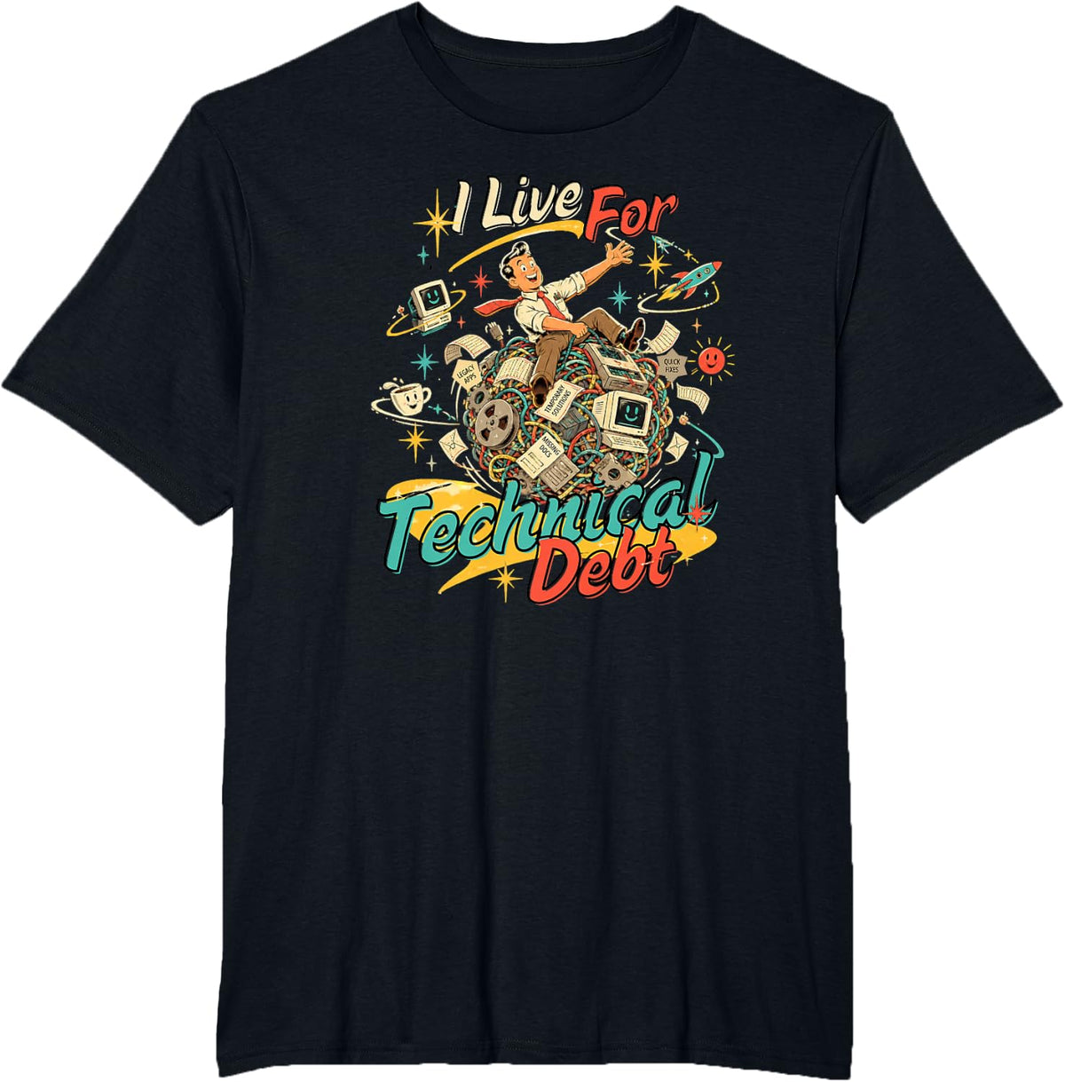 I Live for Technical Debt Funny IT and Developer Humor T-Shirt - Black