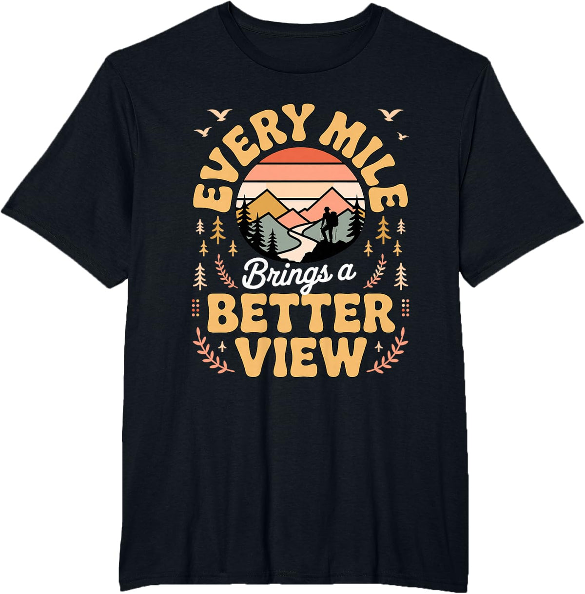 Every Hike Brings a Better View Hiking Hiker Mountains T-Shirt - Black