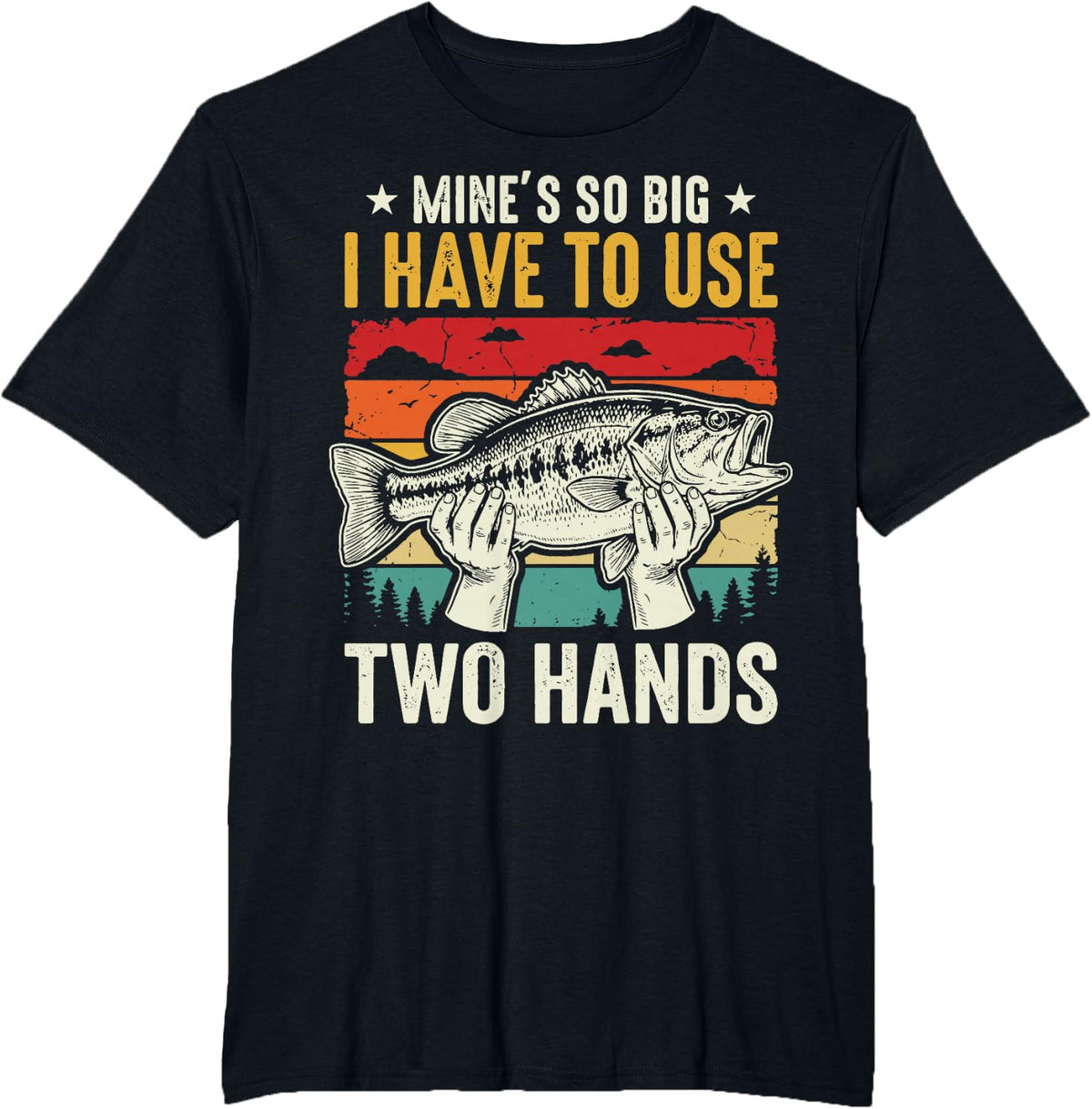 Mine's So Big I Have to Use Two Hands T-Shirt - Black