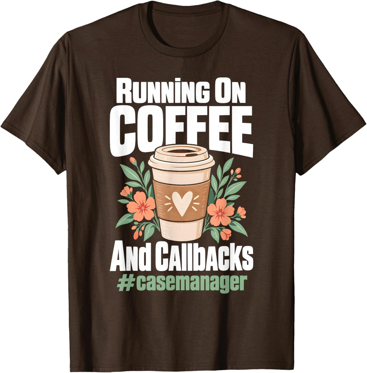 Running On Coffee and Callbacks Case Manager T-Shirt - Brown