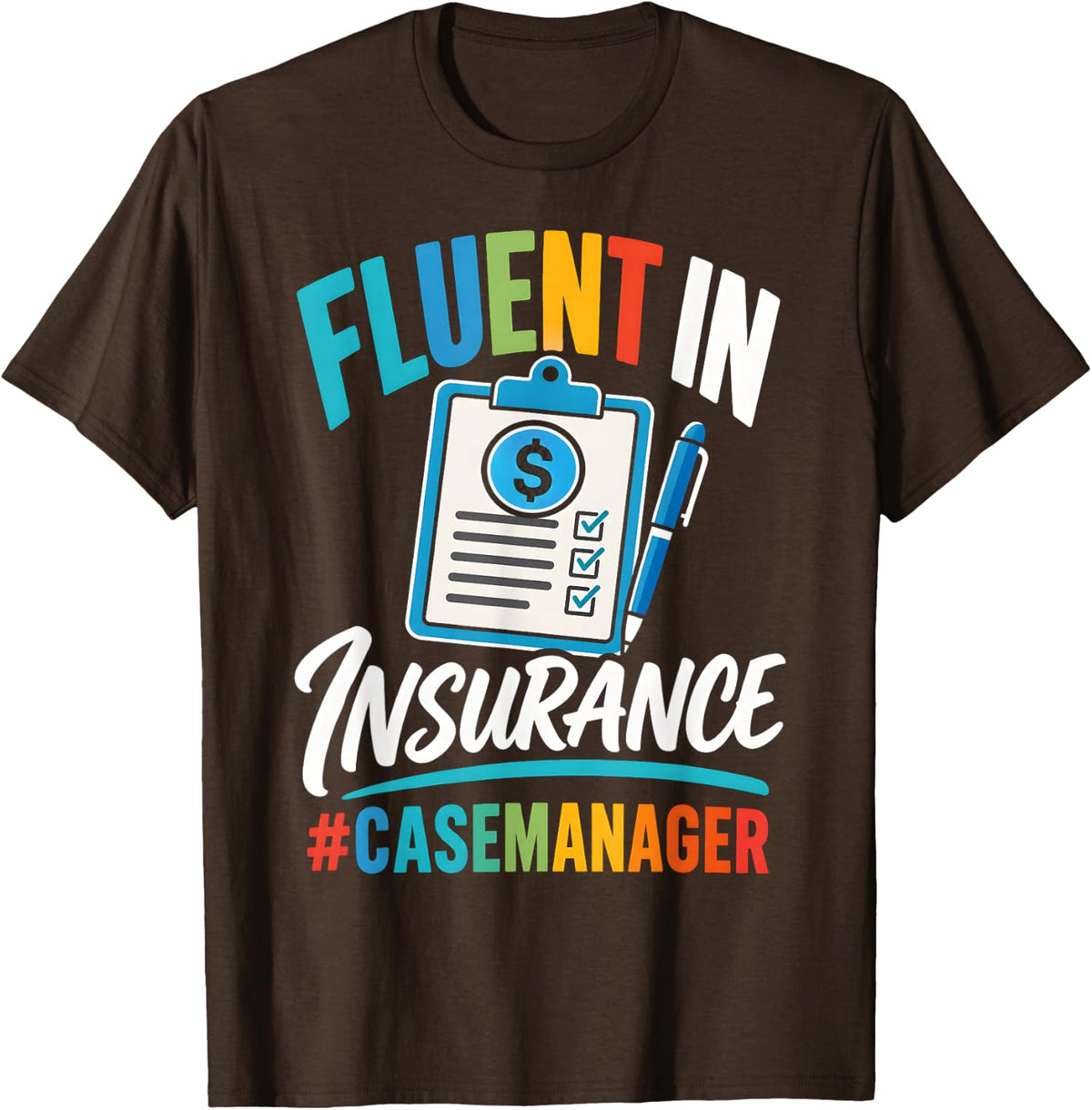 Fluent in Insurance Case Manager Funny Healthcare T-Shirt - Brown