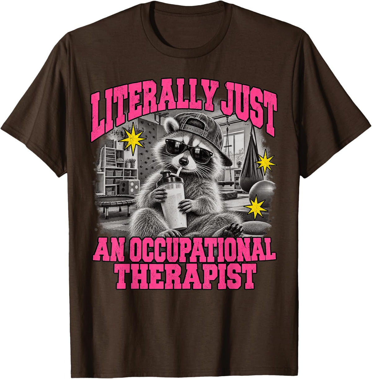 Literally Just an Occupational Therapist Funny Raccoon Gym T-Shirt - Brown
