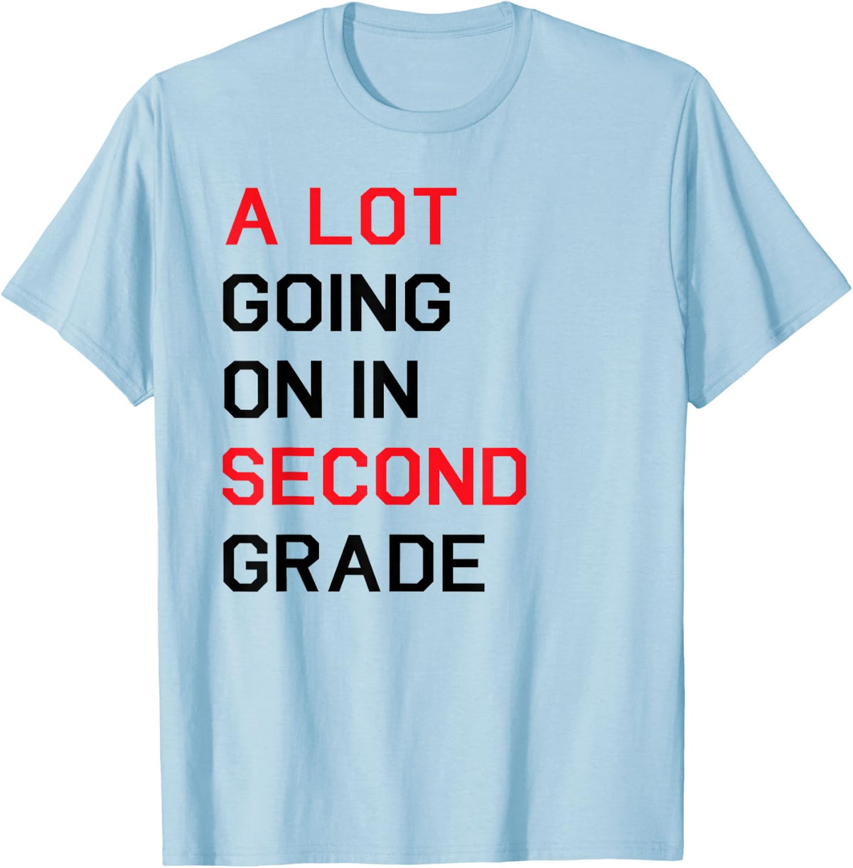 A Going On In Second Grade Funny Second Grade Teacher T-Shirt for Men Women - Baby Blue