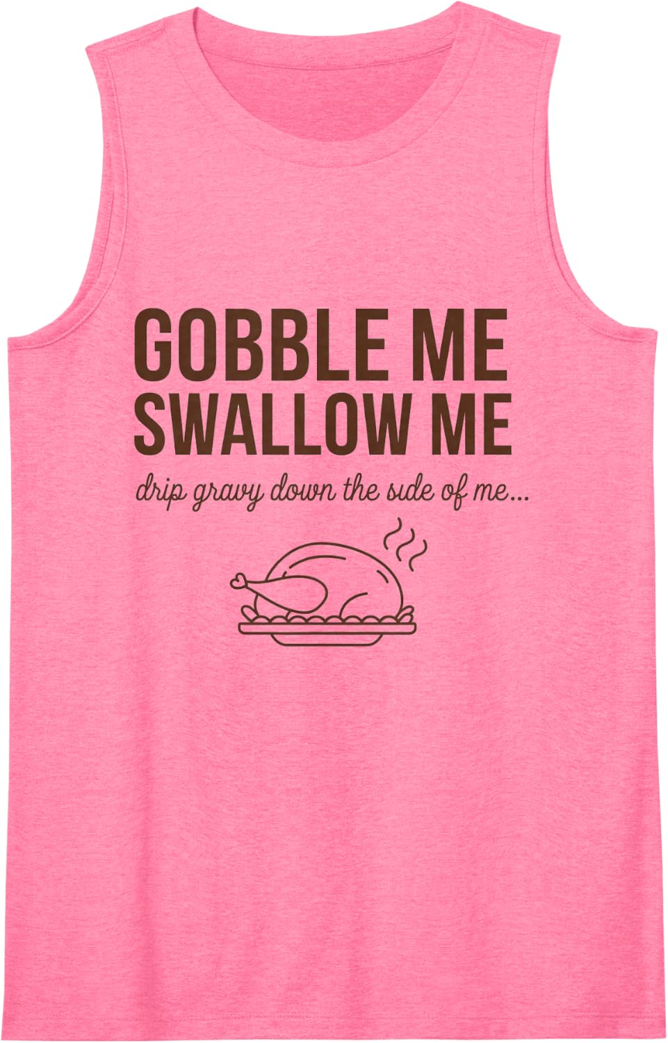 Funny Thanksgiving Gobble Me Swallow Me Sleeveless Tank Top - Pink