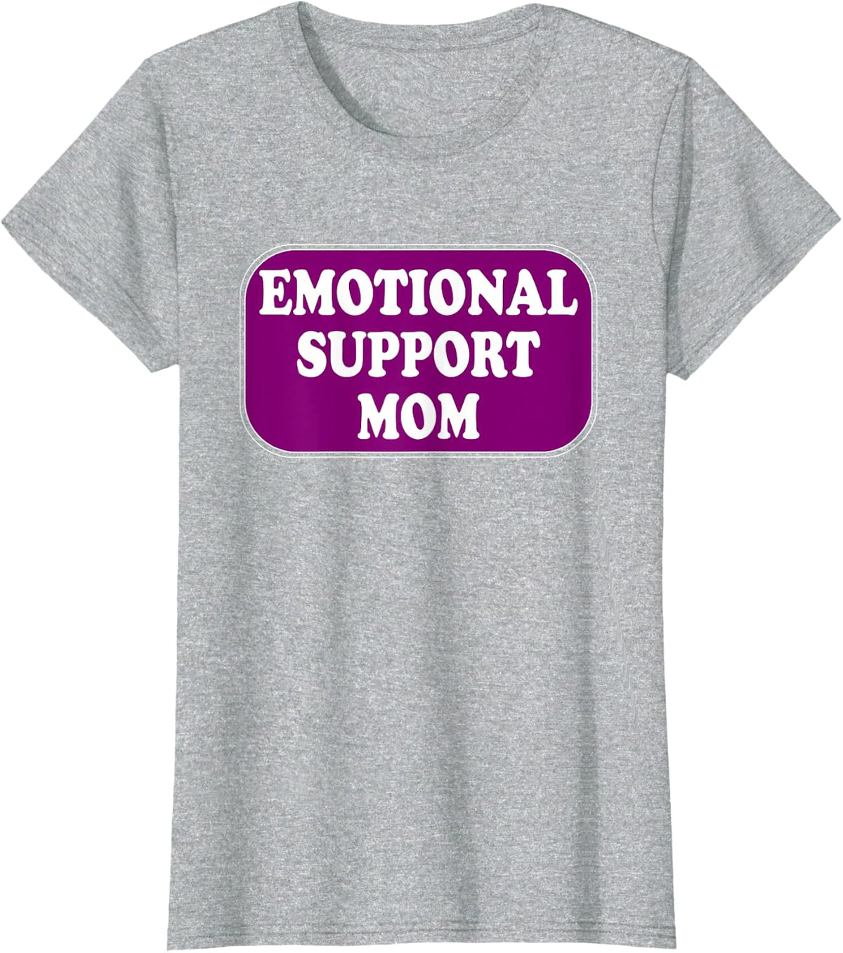 Emotional Support Mom Caring Mother T-Shirt - Heather Grey