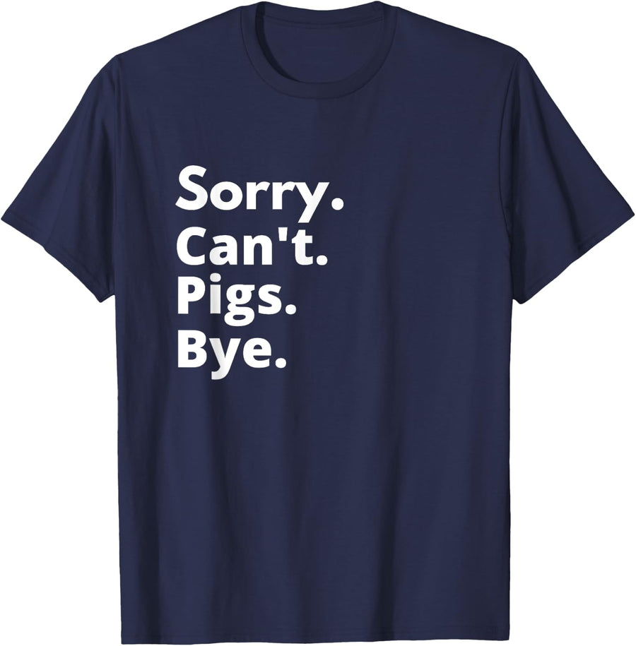 Sorry Can't Pigs Bye Shirt Funny Pig Lover T-Shirt - Navy Blue