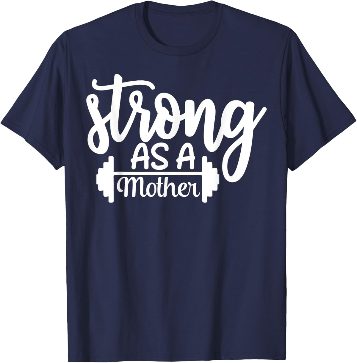Strong As A Mother Exercise Fitness Workout Gym Gift T-Shirt - Navy Blue